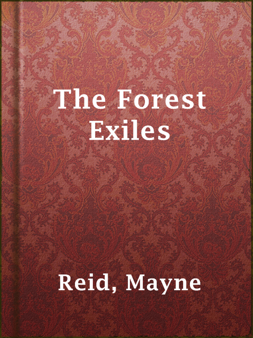 Title details for The Forest Exiles by Mayne Reid - Available